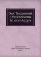 Das Testament : Volksdrama in drei Acten, Stolba, Josef, 1846-1930,Wien, Moritz, 1860- 