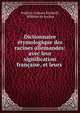 Dictionnaire etymologique des racines allemandes: avec leur signification francaise, et leurs ., Fr?d?ric Gustave Eichhoff, Wilhelm de Suckau 