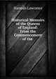 Historical Memoirs of the Queens of England: From the Commencement of the ., Hannah Lawrance 