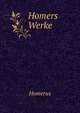 Homers Werke, Homerus 