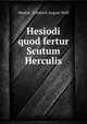 Hesiodi quod fertur Scutum Herculis, Hesiod, Friedrich August Wolf 