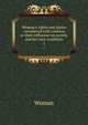 Woman's rights and duties considered with relation to their influence on society and her own condition, Woman 