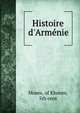 Histoire d'Arme?nie, Moses, of Khoren, 5th cent 