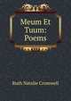 Meum Et Tuum: Poems, Ruth Natalie Cromwell 