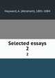 Selected essays. 2, Hayward, A. (Abraham), 1801-1884 