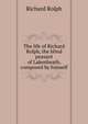 The life of Richard Rolph, the blind peasant of Lakenheath, composed by himself, Richard Rolph 