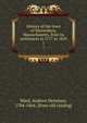 History of the town of Shrewsbury, Massachusetts, from its settlement in 1717 to 1829. 1, Ward, Andrew Henshaw, 1784-1864. [from old catalog] 