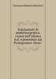 Instituzioni di medicina pratica, recate nell'idioma ital. e precedute dai Prolegomeni clinici ., Giovanni Battista Borsieri 