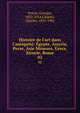 Histoire de l'art dans l'antiquit?: ?gypte, Assyrie, Perse, Asie Mineure, Grece, Etrurie, Rome, Perrot, Georges, 1832-1914,Chipiez, Charles, 1835-1901 