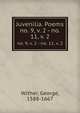 Juvenilia. Poems. no. 9, v. 2 - no. 11, v. 2, Wither, George, 1588-1667 