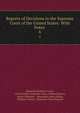 Reports of Decisions in the Supreme Court of the United States: With Notes .. 6, Benjamin Robbins Curtis, United States Supreme Court, Richard Peters, Henry Wheaton , Alexander James Dallas, William Cranch , Benjamin Chew Howard 