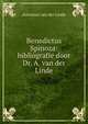 Benedictus Spinoza: bibliografie door Dr. A. van der Linde, Antonius van der Linde 
