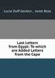 Last Letters from Egypt: To which are Added Letters from the Cape, Lucie Duff Gordon , Janet Ross 
