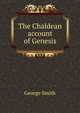 The Chaldean account of Genesis, Smith, George 