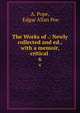 The Works of .: Newly collected and ed., with a memoir, critical .. 6, A. Pope, Edgar Allan Poe 