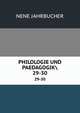 PHILOLOGIE UND PAEDAGOGIK. 29-30, Nene Jahrbucher 