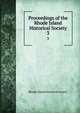 Proceedings of the Rhode Island Historical Society. 3, Rhode Island historical society 