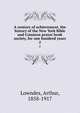 A century of achievement, the history of the New York Bible and Common prayer book society, for one hundred years. 2, Lowndes, Arthur, 1858-1917 
