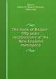 The book of Boston : fifty years' recollections of the New England metropolis, Bacon, Edwin M. (Edwin Monroe), 1844-1916 