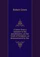 A letter from a minister to his parishioners, on the truth of Scripture, as demonstrated by the ., Robert Green 
