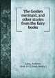 The Golden mermaid, and other stories from the fairy books, Lang, Andrew, 1844-1912,Ford, Henry J 