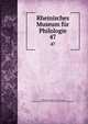 Rheinisches Museum fr Philologie. 47, Rheinisches Museum f?r Philologie, Geschichte und Griechische Philosophie,Museum f?r Philologie 