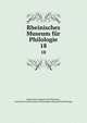 Rheinisches Museum fr Philologie. 18, Rheinisches Museum f?r Philologie, Geschichte und Griechische Philosophie,Museum f?r Philologie 