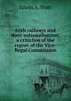 Irish railways and their nationalisation; a criticism of the report of the Vice-Regal Commission, Pratt, Edwin A. 