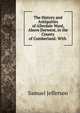 The History and Antiquities of Allerdale Ward, Above Derwent, in the County of Cumberland: With ., Samuel Jefferson 