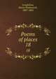 Poems of places. 18, Longfellow, Henry Wadsworth, 1807-1882 