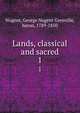 Lands, classical and sacred. 1, Nugent, George Nugent Grenville, baron, 1789-1850 