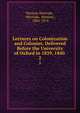 Lectures on Colonization and Colonies. Delivered Before the University of Oxford in 1839, 1840 .. 2, Herman Merivale , Merivale, Herman , 1806-1874 