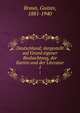 Deutschland; dargestellt auf Grund eigener Beobachtung, der Karten und der Literatur. 1, Braun, Gustav, 1881-1940 