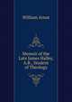 Memoir of the Late James Halley, A.B., Student of Theology, William Arnot 
