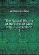 The Natural History of the Birds of Great Britain and Ireland .. 3, Jardine William 