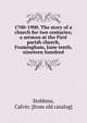 1700-1900. The story of a church for two centuries; a sermon at the First parish church, Framingham, June tenth, nineteen hundred, Stebbins, Calvin. [from old catalog] 