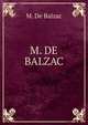 M. DE BALZAC, M. de Balzac 