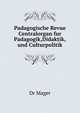 Padagogische Revue Centralorgan fur Padagogik,Didaktik,und Culturpolitik, Dr Mager 