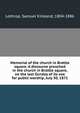 Memorial of the church in Brattle square. A discourse preached in the church in Brattle square, on the last Sunday of its use for public worship, July 30, 1871, Lothrop, Samuel Kirkland, 1804-1886 