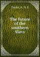 The future of the southern Slavs, Taylor, A. H. E 