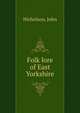 Folk lore of East Yorkshire, Nicholson, John 