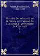 Histoire des relations de la France avec Venise du 13e si?cle ? l'av?nement de Charles 8, Perret, Paul Michel, 1861-1893 