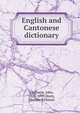 English and Cantonese dictionary, Chalmers, John, 1825-1899,Dealy, Thomas Kirkman 