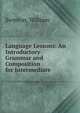 Language Lessons: An Introductory Grammar and Composition for Intermediate ., Swinton, William 