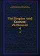 Um Szepter und Kronen: Zeitroman. 4, Gregor Samarow , Oskar Meding, Johann Ferdinand Martin Oskar Meding 