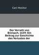 Der Verrath von Breisach, 1639: Ein Beitrag zur Geschichte des Verlustes der ., Carl Molitor 