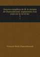 Oeuvres compl?tes de M. le vicomte de Chateaubriand: augment?es d'un essai sur la vie et les ., Francois-Rene Chateaubriand 