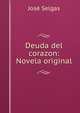 Deuda del corazon: Novela original, Jose Selgas 