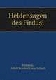 Heldensagen des Firdusi., Firdaws?, Adolf Friedrich von Schack 