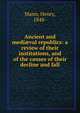 Ancient and medi?val republics: a review of their institutions, and of the causes of their decline and fall, Mann, Henry, 1848- 